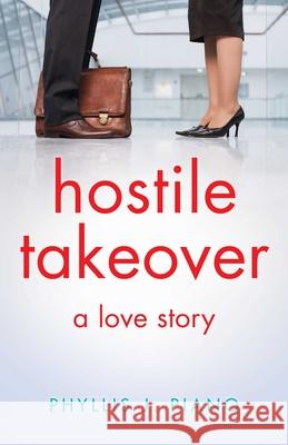Hostile Takeover: A Love Story Phyllis Piano 9781940716824 Sparkpress - książka
