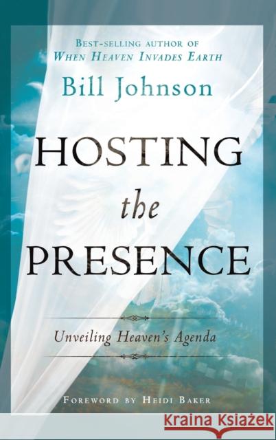 Hosting the Presence Bill Johnson   9780768412857 Destiny Image Incorporated - książka