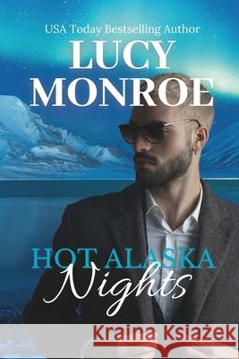 Hot Alaska Nights Lucy Monroe 9781079551730 Independently Published - książka