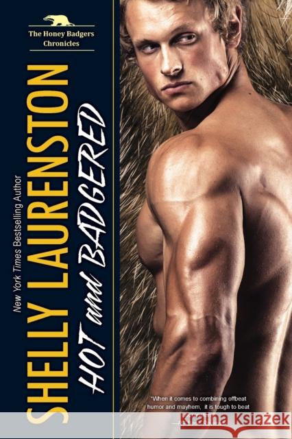 Hot and Badgered: A Honey Badger Shifter Romance Laurenston, Shelly 9781496714343 Kensington Publishing Corporation - książka