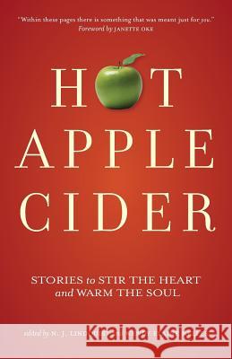 Hot Apple Cider: Stories to Stir the Heart and Warm the Soul N. J. Lindquist Wendy Elaine Nelles 9781927692349 That's Life Communications - książka