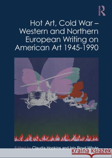 Hot Art, Cold War - Western and Northern European Writing on American Art 1945-1990 Hopkins, Claudia 9780815393757 Routledge - książka