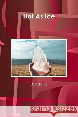 Hot As Ice Apryl Fox 9780359917884 Lulu.com - książka