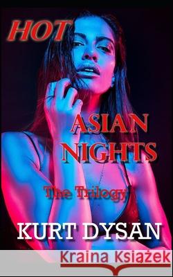 Hot Asian Nights Kurt Dysan 9781505879797 Createspace Independent Publishing Platform - książka