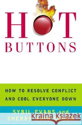 Hot Buttons: How to Resolve Conflict and Cool Everyone Down Sybil Evans Sherry Suib Cohen 9780060956837 HarperCollins Publishers - książka