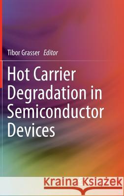 Hot Carrier Degradation in Semiconductor Devices Tibor Grasser 9783319089935 Springer - książka