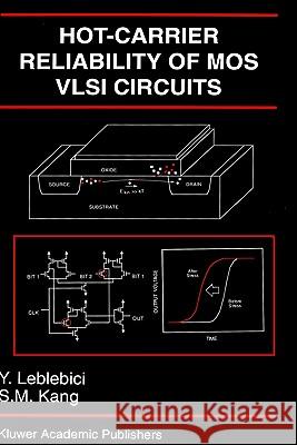 Hot-Carrier Reliability of Mos VLSI Circuits Leblebici, Yusuf 9780792393528 Springer - książka