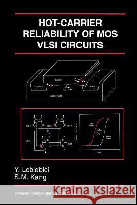 Hot-Carrier Reliability of Mos VLSI Circuits Leblebici, Yusuf 9781461364290 Springer - książka