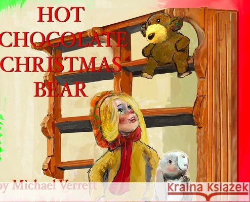 Hot Chocolate Christmas Bear Verrett, Verrett, Michael, Verrett, Michael Robert 9798295769788 MVL/Imagine That - książka