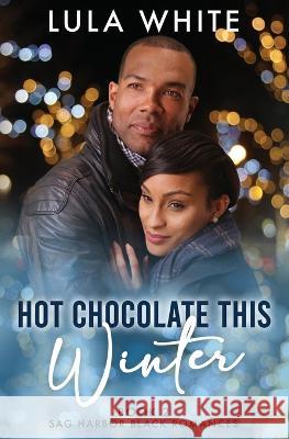 Hot Chocolate This Winter Lula White   9781959784036 Lula White Books - książka