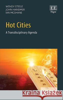 Hot Cities: A Transdisciplinary Agenda Wendy Steele John Handmer Ian McShane 9781786434586 Edward Elgar Publishing Ltd - książka