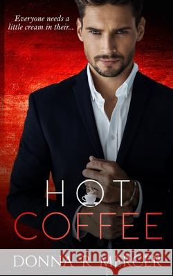 Hot Coffee Donna R. Mercer 9781709208256 Independently Published - książka