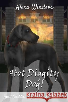 Hot Diggity Dog! Alexa Windsor 9781521448335 Independently Published - książka