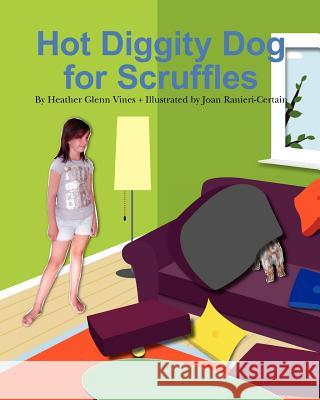 Hot Diggity Dog for Scruffles Heather Glenn Vines Joan Ranieri-Certain 9781439254424 Booksurge Publishing - książka