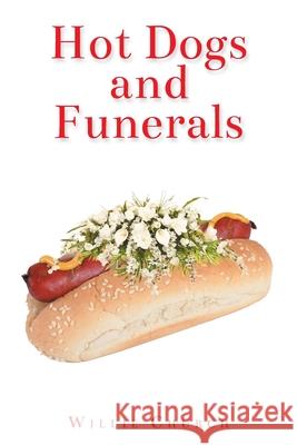 Hot Dogs and Funerals Willie Church 9781638749301 Christian Faith - książka