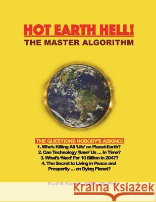 Hot Earth Hell! The Master Algorithm: The Questions Nobody's Asking! Farrell, Paul B. 9780692134733 Paul B. Farrell - książka