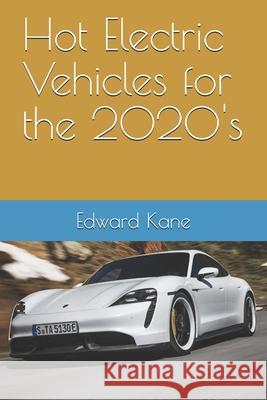 Hot Electric Vehicles for the 2020's Maryanne Kane Edward Kane 9781672803526 Independently Published - książka