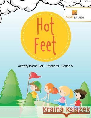 Hot Feet: Activity Books Set - Fractions - Grade 5 Activity Crusades 9780228222354 Activity Crusades - książka