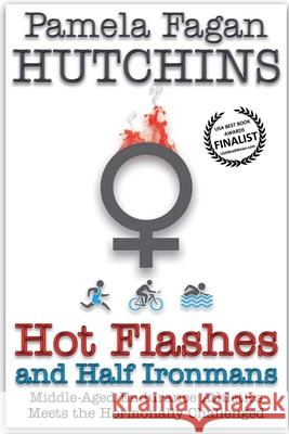 Hot Flashes and Half Ironmans Eric Hutchins, Pf Hutchins 9798224460328 Skipjack Publishing - książka