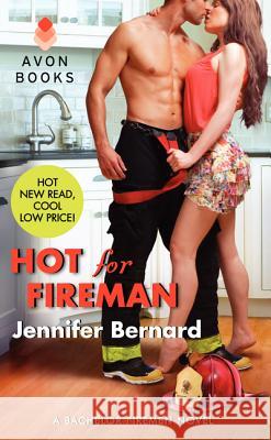Hot for Fireman: A Bachelor Firemen Novel Jennifer Bernard 9780062088970 Avon Books - książka
