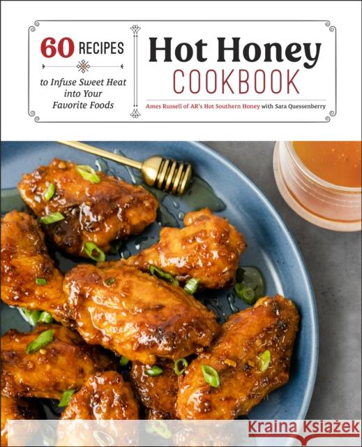 Hot Honey Cookbook: 60 Recipes to Infuse Sweet Heat into Your Favorite Foods Sara Quessenberry 9781631068485 Quarto Publishing Group USA Inc - książka