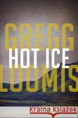 Hot Ice Gregg Loomis 9781480405523 Mysteriouspress.Com/Open Road - książka
