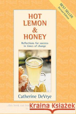 Hot Lemon and Honey: Reflections for Success in Times of Change Catherine Devrye 9780958011075 Everest Press - książka