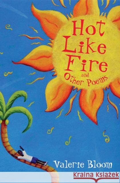 Hot Like Fire Bind-up Valerie Bloom, Debbie Lush 9780747599739 Bloomsbury Publishing PLC - książka