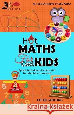 Hot Maths for Cool Kids: Rapid mathematical tricks to make YOU amazing Chloe Whiting Philip Chan 9781912547395 Dvg Star Publishing - książka