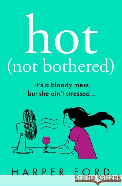 Hot Not Bothered Harper Ford 9780008651336 HarperCollins Publishers - książka