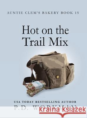 Hot on the Trail Mix: A Cozy Culinary & Pet Mystery P. D. Workman 9781774680544 P.D. Workman - książka