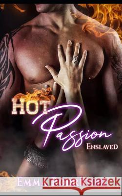 Hot Passion: Enslaved Emma Rodriguez 9781091033740 Independently Published - książka