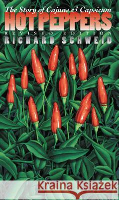 Hot Peppers: The Story of Cajuns and Capsicum Richard Schweid 9780807848265 University of North Carolina Press - książka
