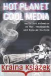 Hot Planet, Cool Media: Socialist Polemics on War, Propaganda and Popular Culture Stephen Harper 9781912992478 Clairview Books