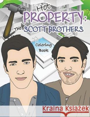 Hot Property: The Scott Brothers Coloring Book: An Ultra Fan Tribute to Jonathan and Drew Alex Silver 9781945887420 Gumdrop Press - książka