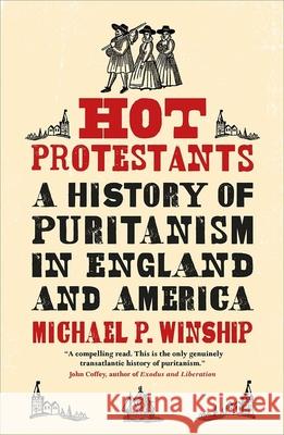 Hot Protestants: A History of Puritanism in England and America Michael P. Winship 9780300255003 Yale University Press - książka