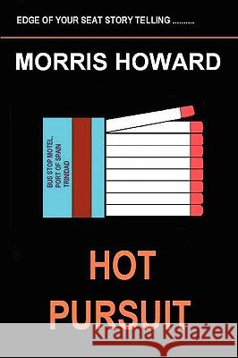 Hot Pursuit Author. Morris Howard Sr. 9780557014361 Lulu.com - książka