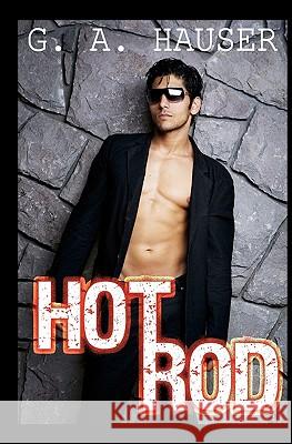 Hot Rod G. A. Hauser Stacey Rhodes Stella Price 9781453624852 Createspace - książka