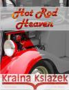 Hot Rod Heaven: Adult Grayscale Coloring Book Wr Peden Cva Photo Will Designs 9781979225359 Createspace Independent Publishing Platform