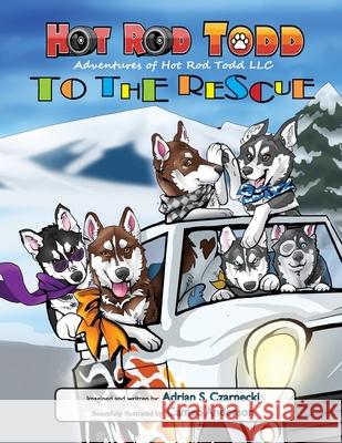 Hot Rod Todd to the Rescue Adrian Czarnecki 9781794883352 Lulu.com - książka