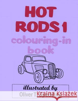 Hot Rods 1 Colouring-in Book Spedding, Oliver T. 9781981340378 Createspace Independent Publishing Platform - książka