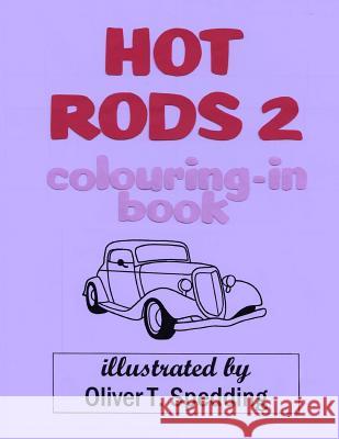 Hot Rods 2 colouring-in Book Spedding, Oliver T. 9781981557370 Createspace Independent Publishing Platform - książka