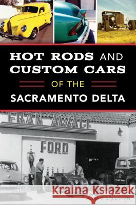 Hot Rods and Custom Cars of the Sacramento Delta Callahan, John V. 9781467139953 History Press - książka