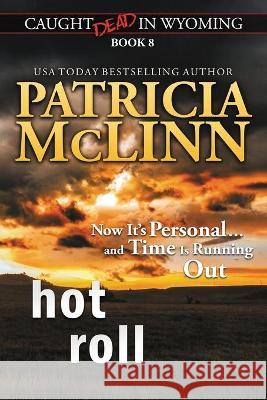 Hot Roll (Caught Dead in Wyoming, Book 8) Patricia McLinn 9781944126360 Craig Place Books - książka