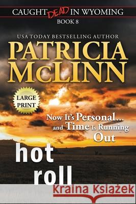 Hot Roll: Large Print (Caught Dead In Wyoming, Book 8) Patricia McLinn 9781944126858 Craig Place Books - książka