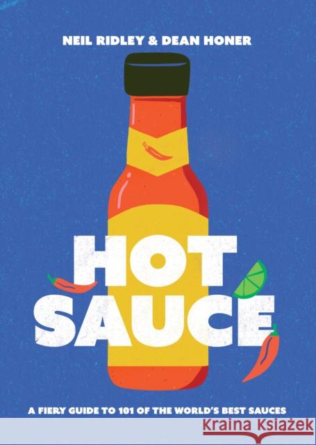 Hot Sauce: A Fiery Guide to 101 of the World's Best Sauces Dean Honer 9781837830626 Quadrille Publishing Ltd - książka