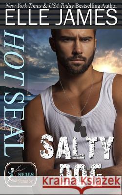 Hot Seal, Salty Dog: A Brotherhood Protectors Crossover Novel Paradise Authors Elle James 9781626951587 Story Ink LLC - książka