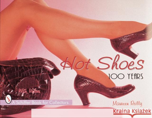 Hot Shoes: One Hundred Years Maureen E. Lynn Reilly 9780764304354 Schiffer Publishing - książka