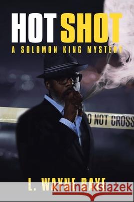 Hot Shot: A Solomon King Mystery L Wayne Daye 9781665506304 Authorhouse - książka