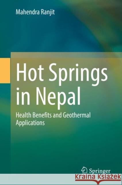 Hot Springs in Nepal: Health Benefits and Geothermal Applications Mahendra Ranjit 9783030994990 Springer - książka